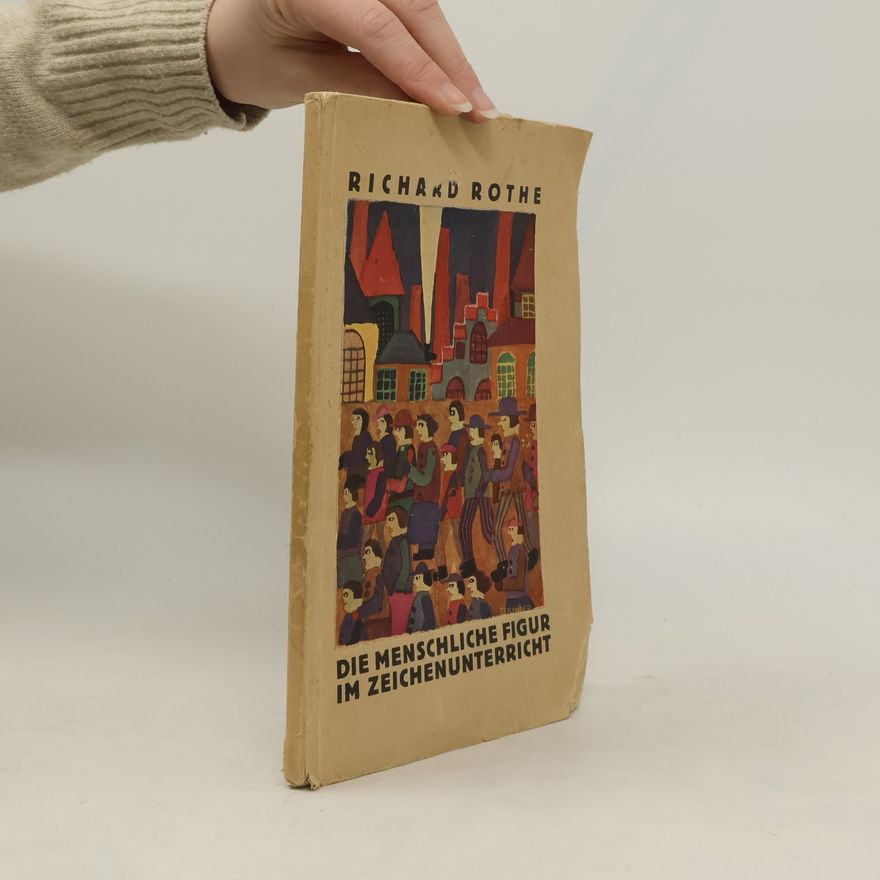 Richard Rothe Die menschliche Figur im Zeichenunterricht