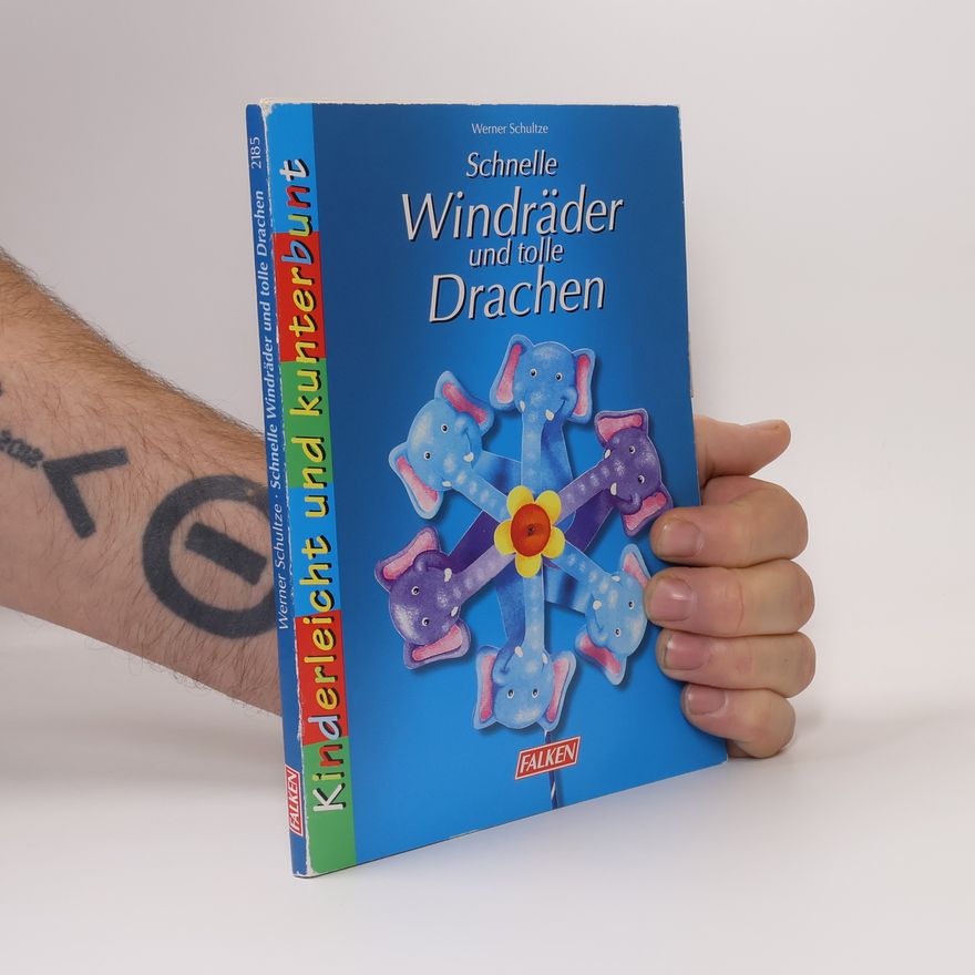 Werner Schultze Schnelle Windräder und tolle Drachen