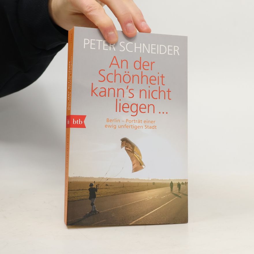 Peter Schneider An der Schönheit kann's nicht liegen