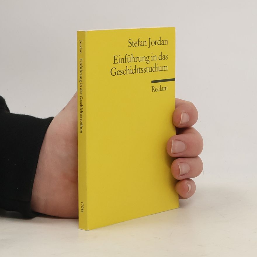Stefan Jordan Einführung in das Geschichtsstudium