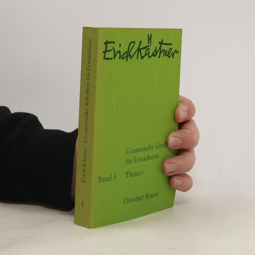 Erich Kästner Gesammelte Schriften für Erwachsene 5. Theater
