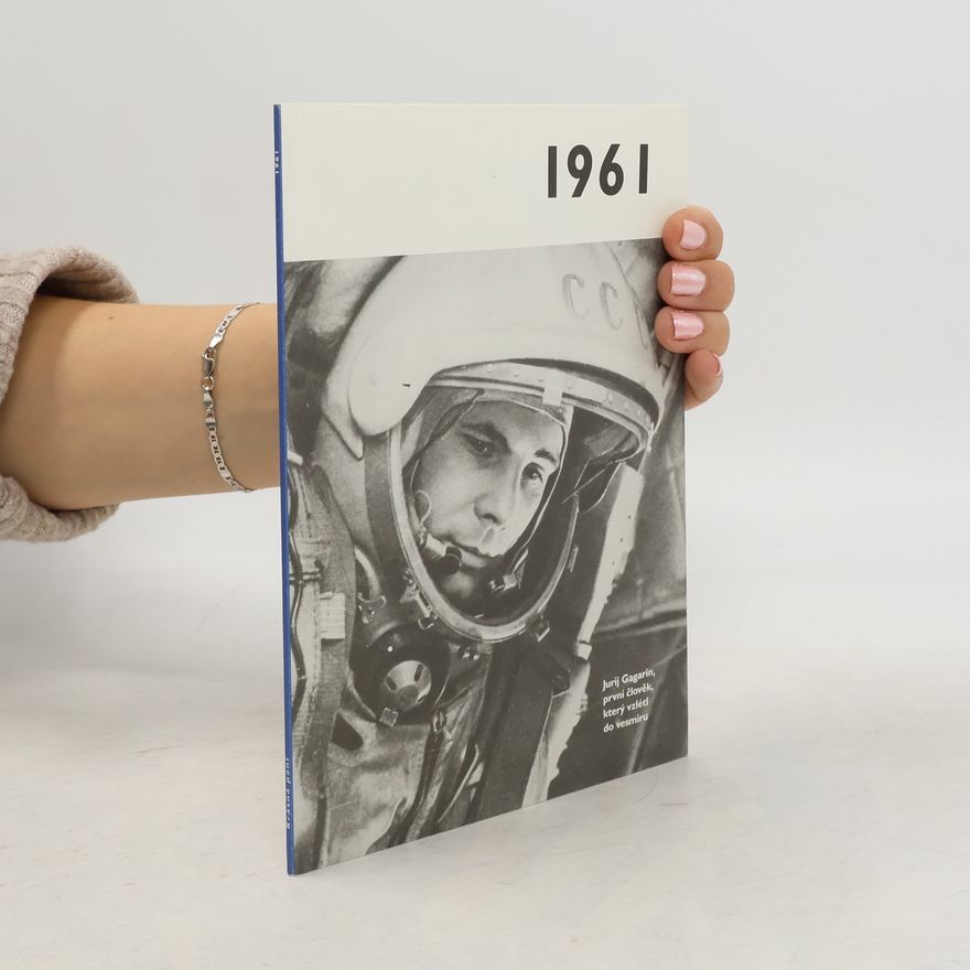 Autorenkollektiv 1961 - Jaké to tenkrát bylo aneb Co se stalo v roce, kdy jste se narodili