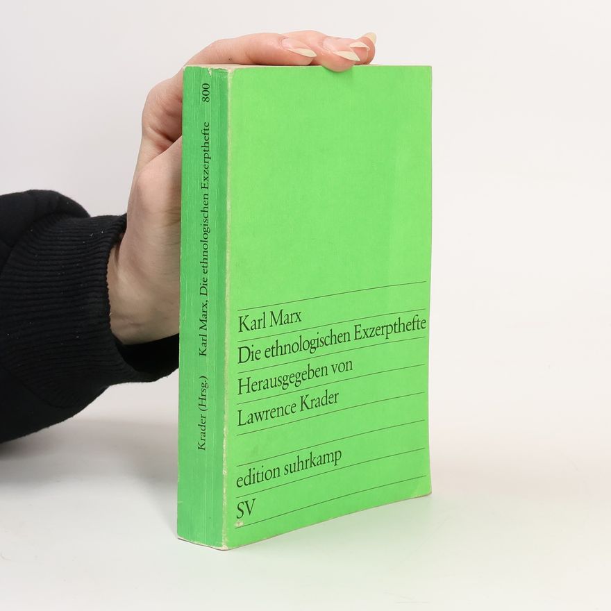 Lawrence Krader Karl Marx, die ethnologischen Exzerpthefte