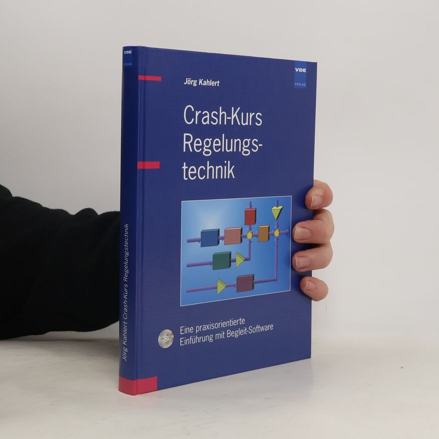 Jörg Kahlert Crash-Kurs Regelungstechnik