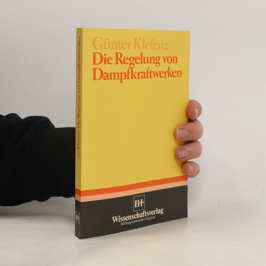Günter Klefenz Die Regelung von Dampfkraftwerken