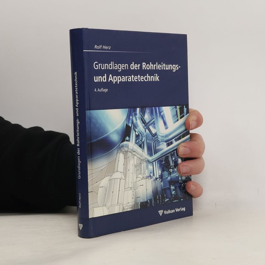 Rolf Herz Grundlagen der Rohrleitungs- und Apparatetechnik - 4. Auflage