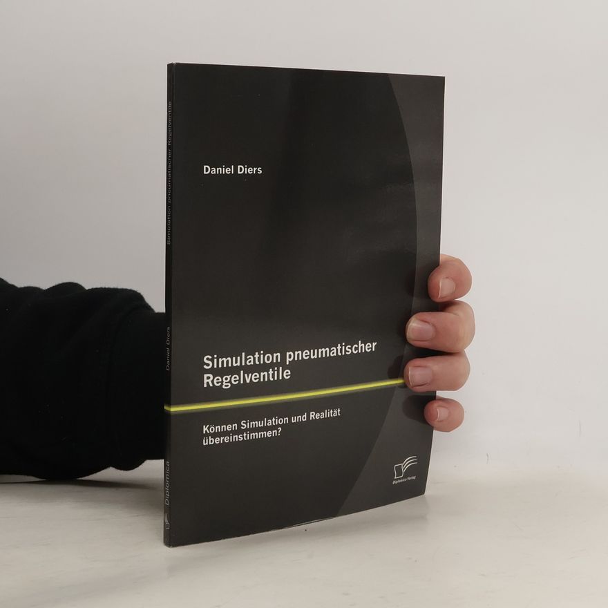 Daniel Diers Simulation pneumatischer Regelventile: Können Simulation und Realität übereinstimmen?