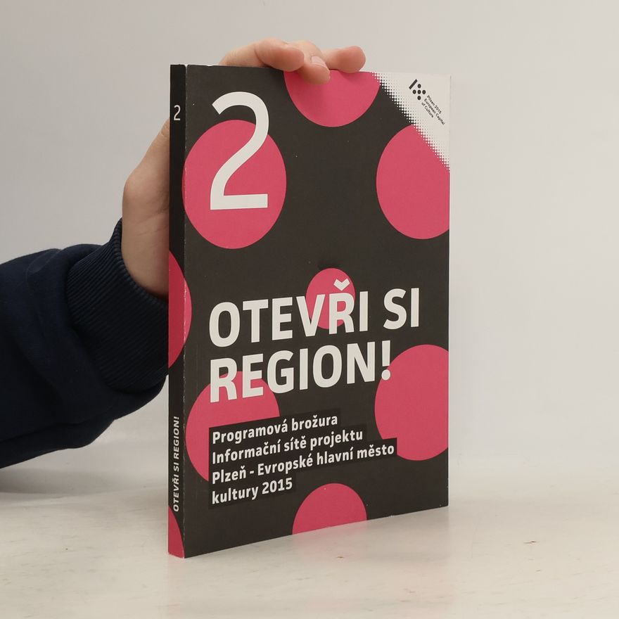 Auteurscollectief Otevři si region! : programová brožura Informační sítě projektu Plzeň - Evropské hlavní město kultury 2015