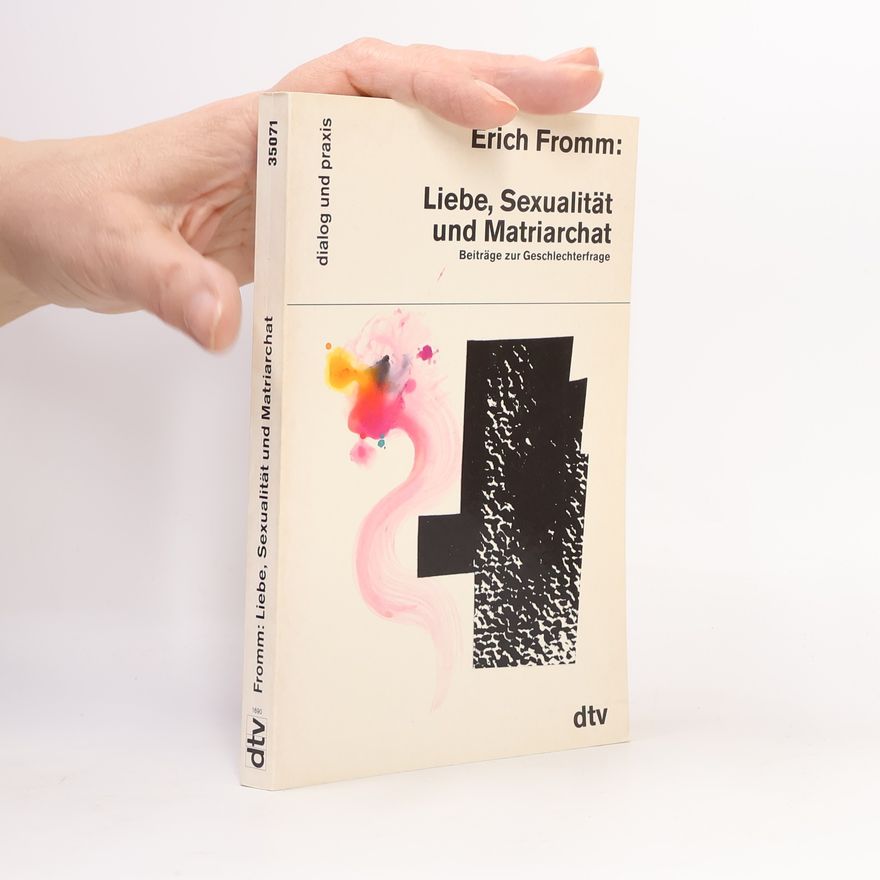 Erich Fromm Liebe, Sexualität und Matriarchat