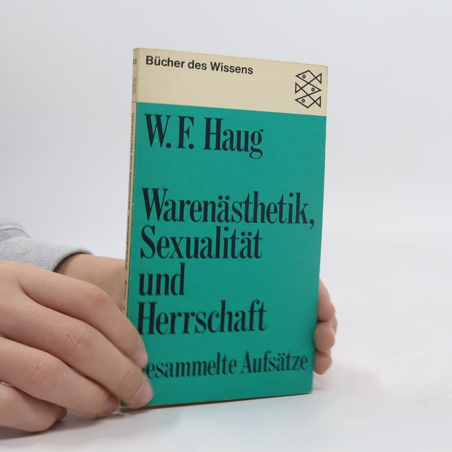 Wolfgang Fritz Haug Warenästhetik, Sexualität und Herrschaft