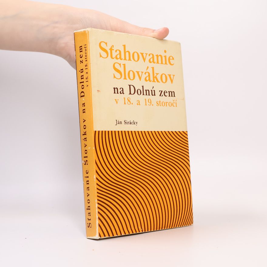 Ján Siracký Stahovanie Slovákov na Dolnú zem v 18. a 19. storočí