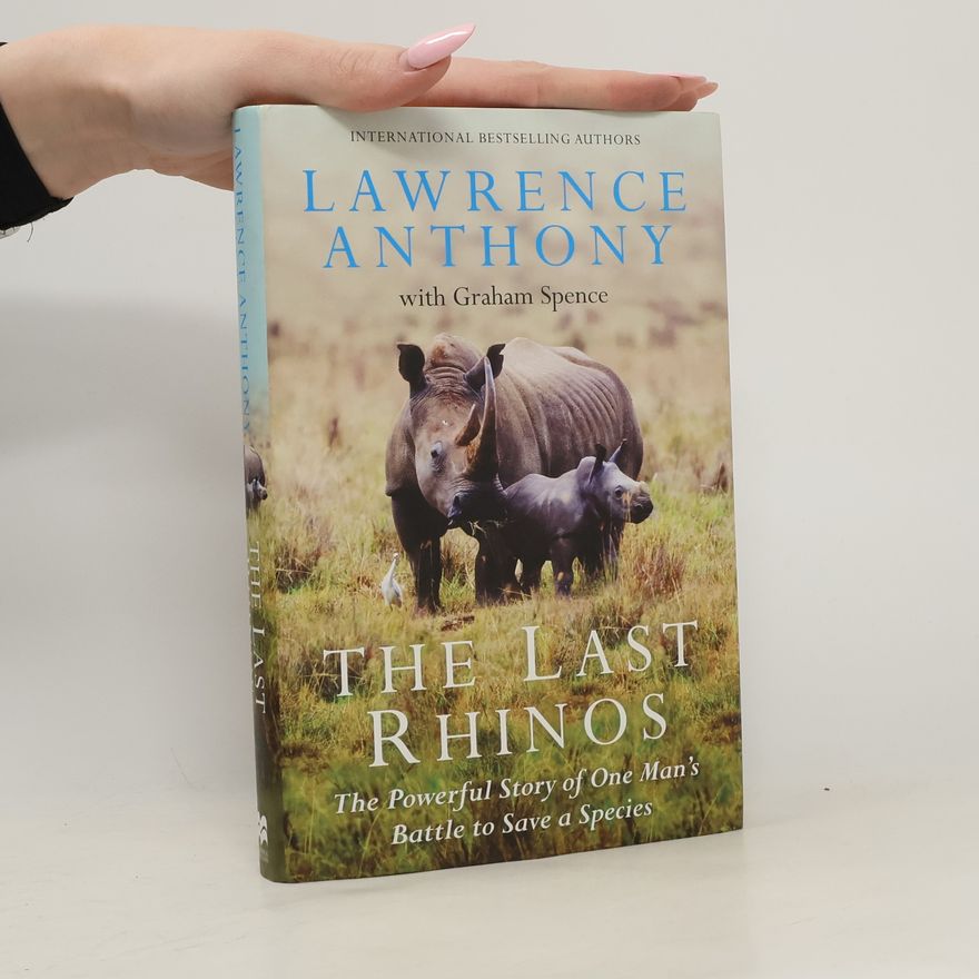 Lawrence Anthony The Last Rhinos
