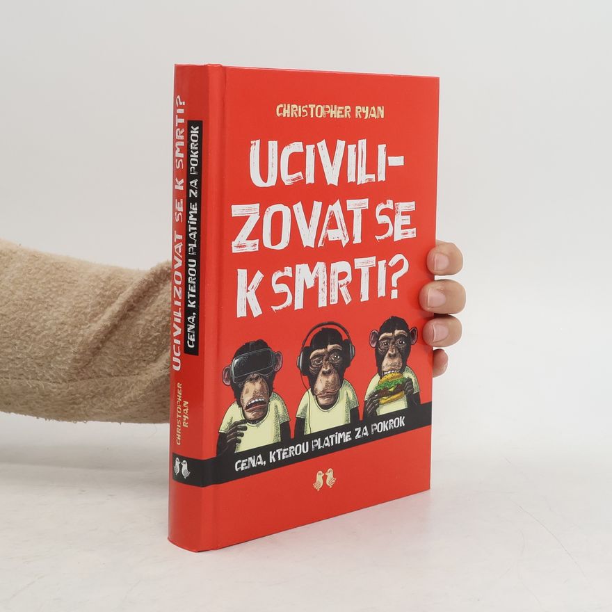 Christopher Ryan Ucivilizovat se k smrti?