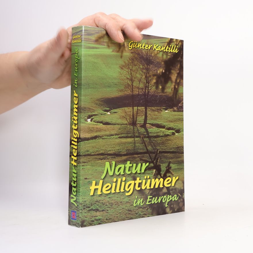 Günter Kantilli Natur-Heiligtümer in Europa