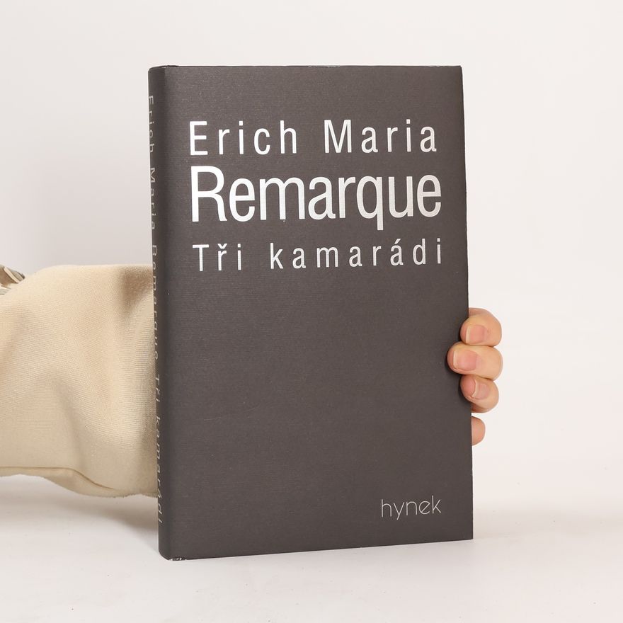 Erich Maria Remarque Tři kamarádi