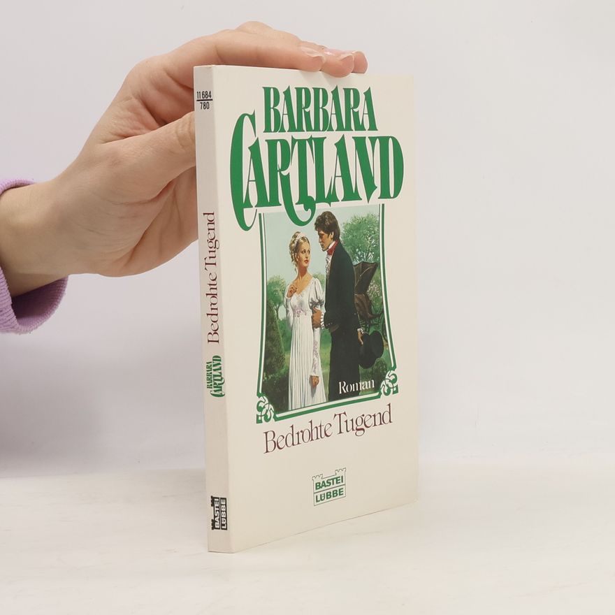 Barbara Cartland Bedrohte Tugend. Roman.