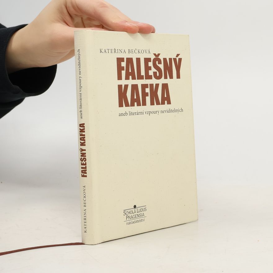 Kateřina Bečková Falešný Kafka aneb Literární vzpoury neviditelných