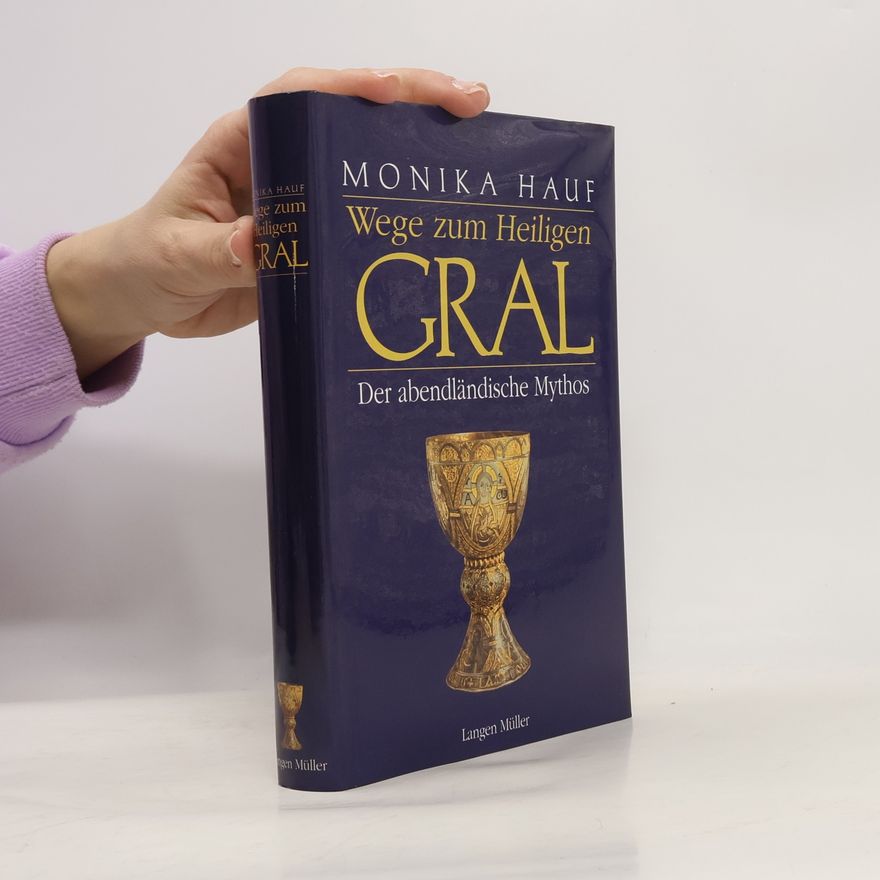 Monika Hauf Wege zum Heiligen Gral