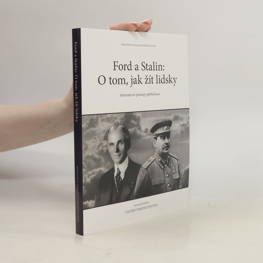 Kolektiv autorů Ford a Stalin: o tom, jak žít lidsky