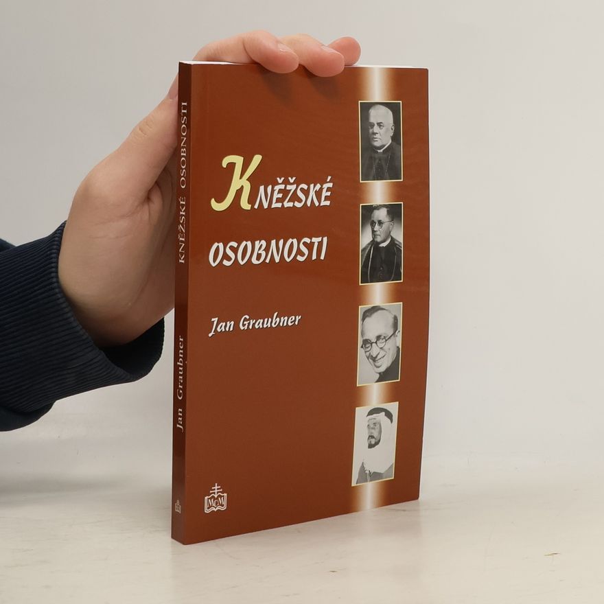 Jan Graubner Kněžské osobnosti - Medailony kněží Arcidiecéze olomoucké ve 20. století