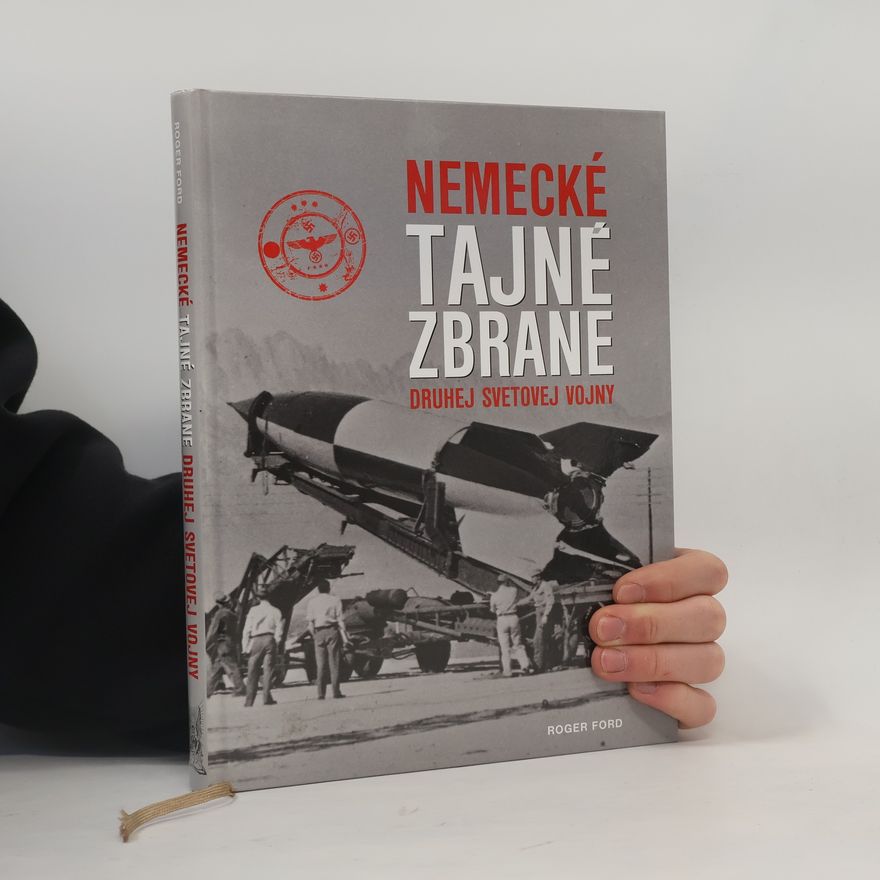 Roger Ford Nemecké tajné zbrane druhej svetovej vojny