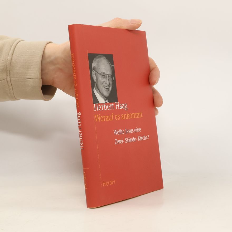 Herbert Haag Worauf es ankommt. Wollte Jesus eine Zwei-Stände-Kirche?
