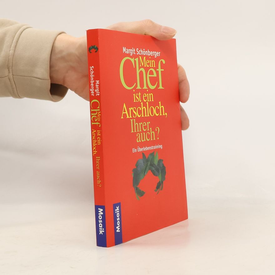 Margit Schönberger Mein Chef ist ein Arschloch, Ihrer auch?