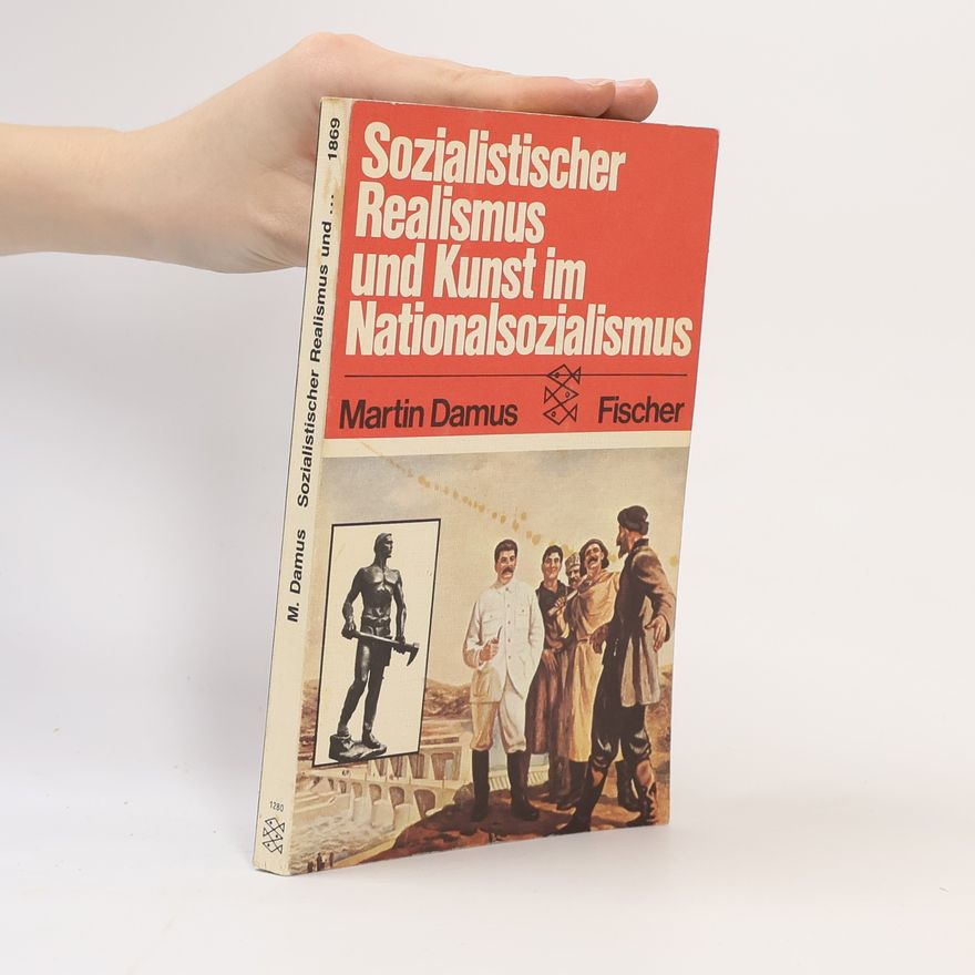 Martin Damus Sozialistischer Realismus und Kunst im Nationalsozialismus