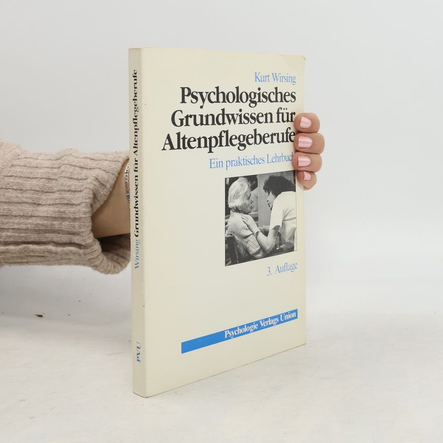 Kurt Wirsing Psychologisches Grundwissen für Altenpflegeberufe
