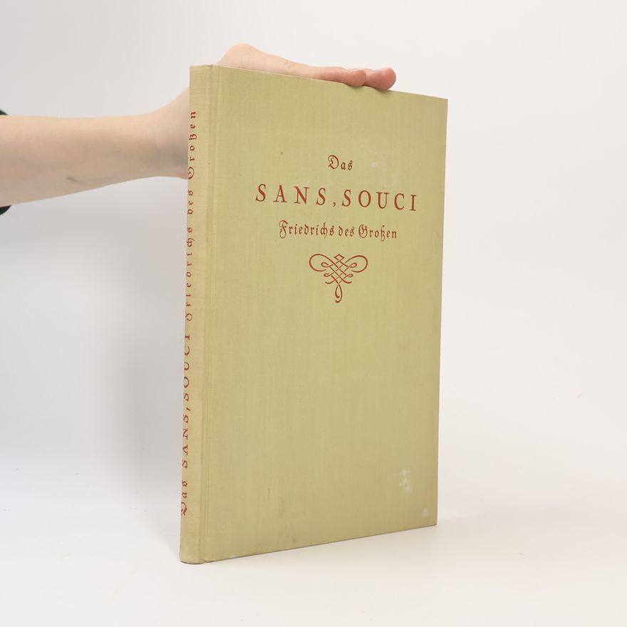 Gustav Berthold Volz Das Sans-Souci Friedrichs des Großen