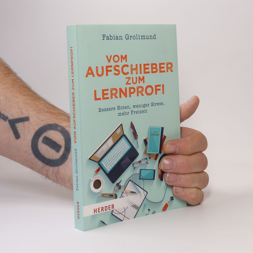 Fabian Grolimund Vom Aufschieber zum Lernprofi