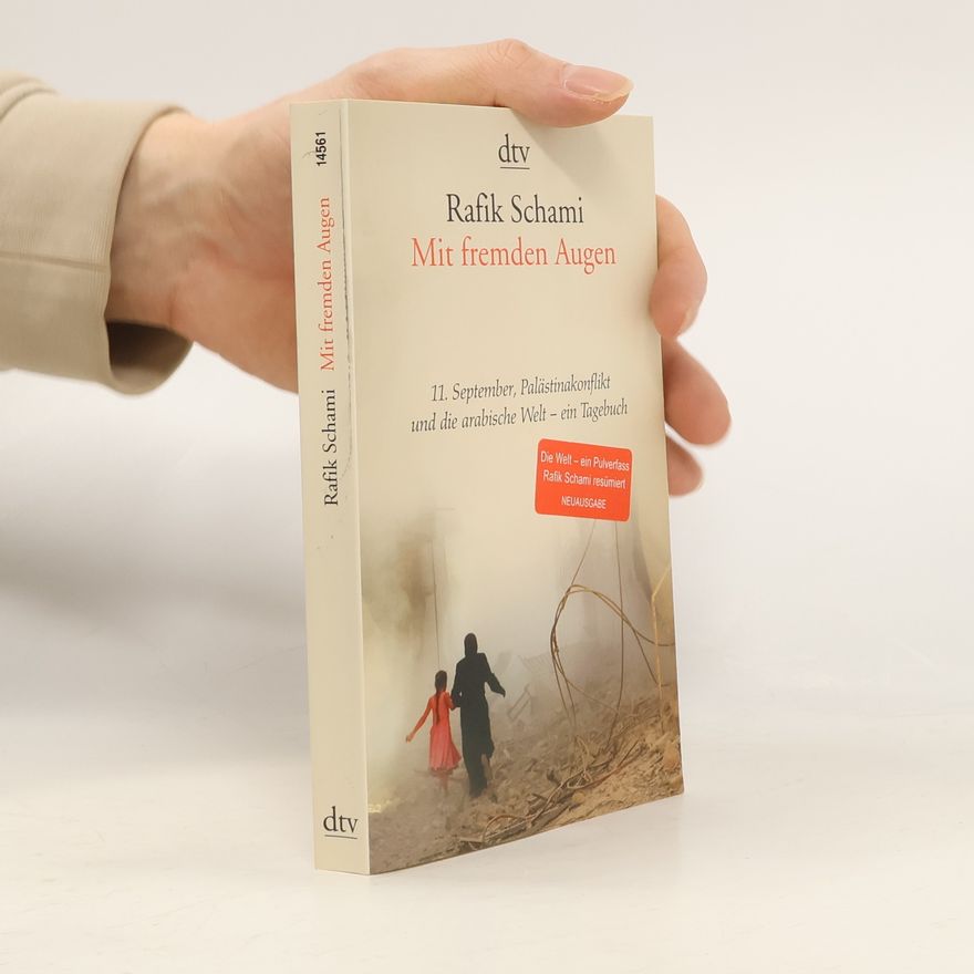 Rafik Schami Mit fremden Augen. 11. September, Palästinakonflikt und die arabische Welt - ein Tagebuch - Neuausgabe