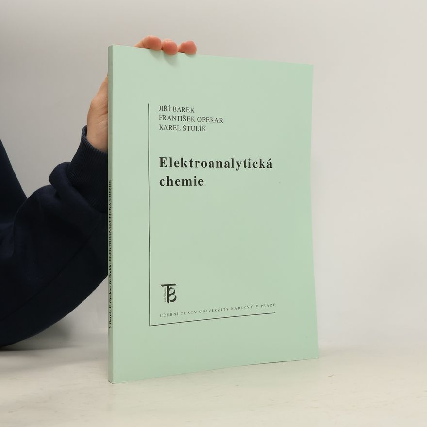 Jiří Barek Učební texty Univerzity Karlovy v Praze: Elektroanalytická chemie
