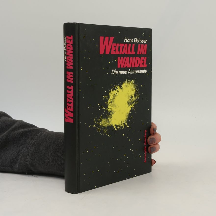Hans Elsasser Weltall im Wandel. Die neue Astronomie
