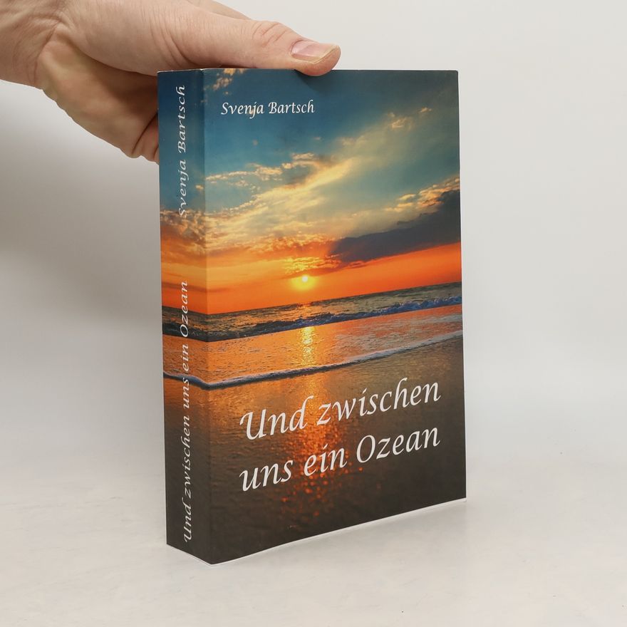 Svenja Bartsch Und zwischen uns ein Ozean