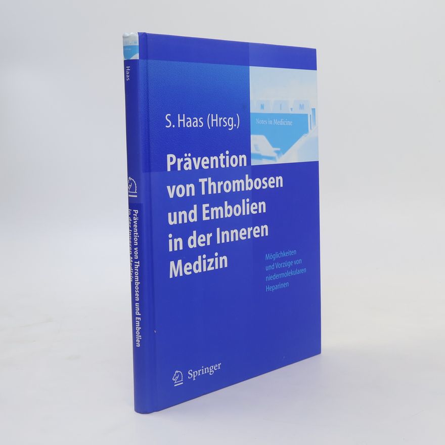 Sylvia Haas Prävention von Thrombosen und Embolien in der inneren Medizin
