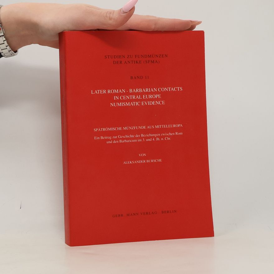 Aleksander Bursche Studien zu Fundmünzen der Antike - 11: Later Roman Barbarian Contacts in Central Europe