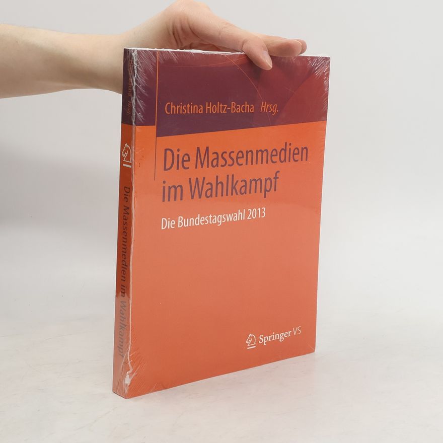Christina Holtz Bacha Die Massenmedien im Wahlkampf