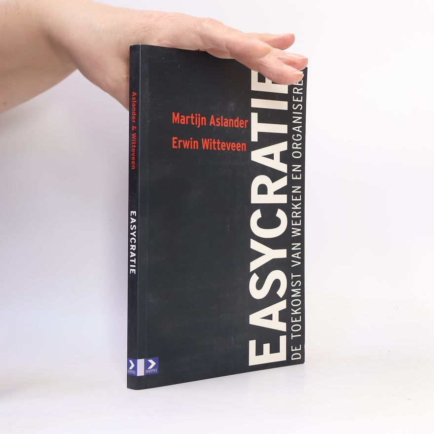 Erwin Witteveen Easycratie de toekomst van werken en organiseren