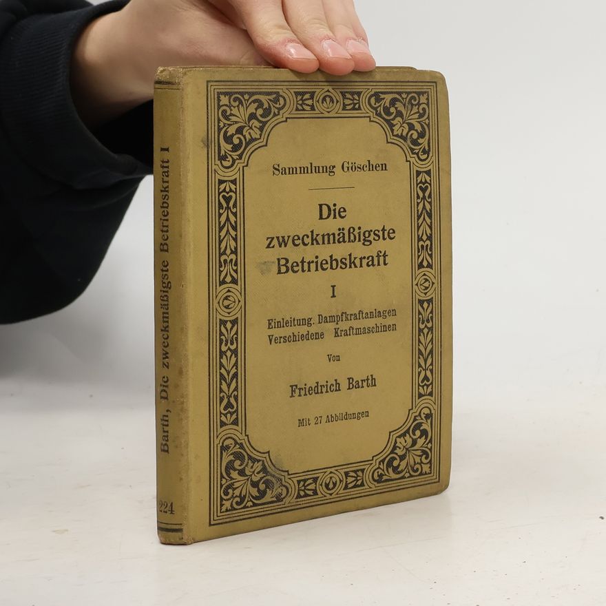 Friedrich Barth Die zweckmäßigste Betriebskraft I