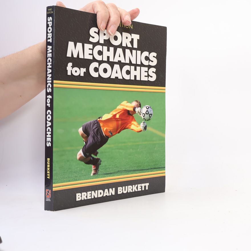 BRENDAN BURKETT Sport Mechanics for Coaches: Third Edition