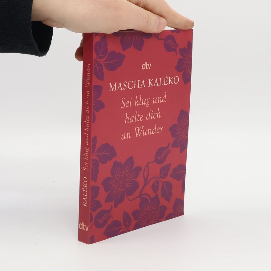 Mascha Kaléko Sei klug und halte dich an Wunder