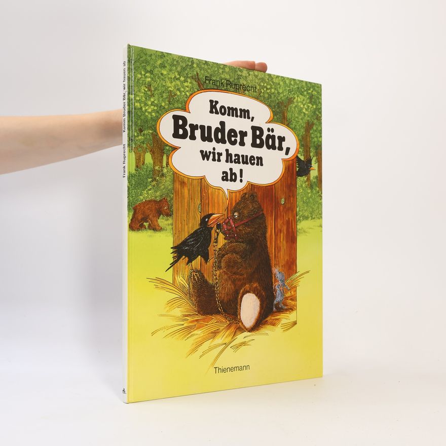 Frank Ruprecht Komm, Bruder Bär, wir hauen ab!