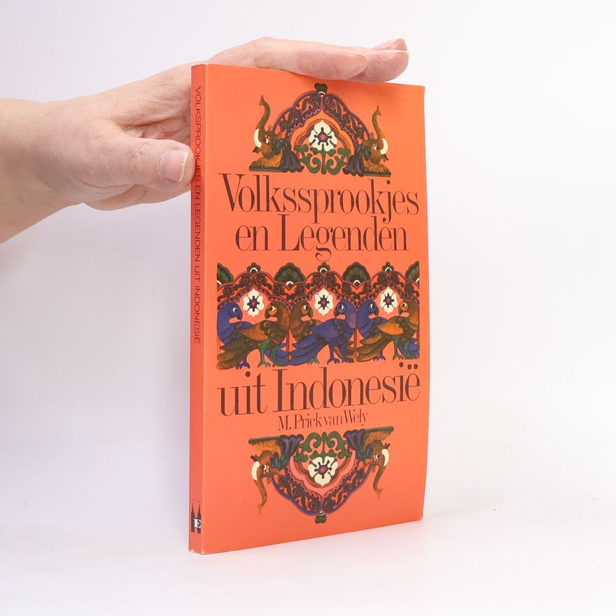 Max Arthur Prick van Wely Volkssprookjes en legenden uit Indonesië