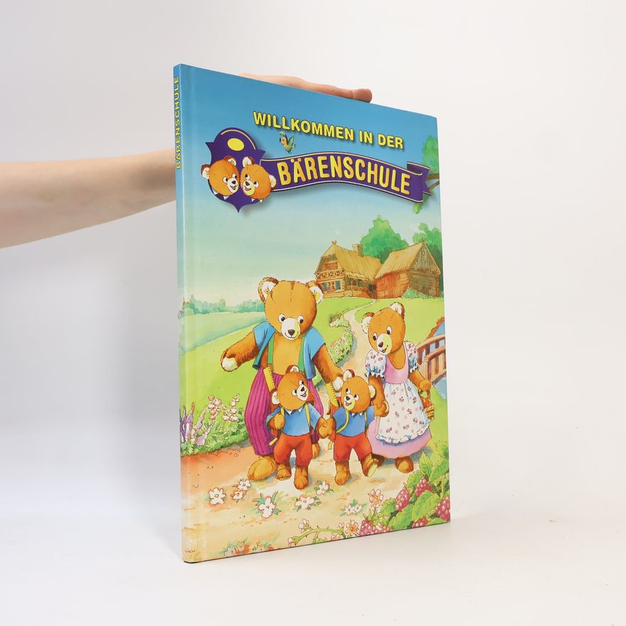 Autorenkollektiv Willkommen in der Bärenschule. Welcome to Bear School