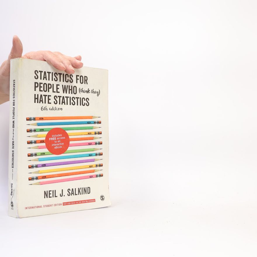 Neil J. Salkind Statistics for People Who (Think They) Hate Statistics