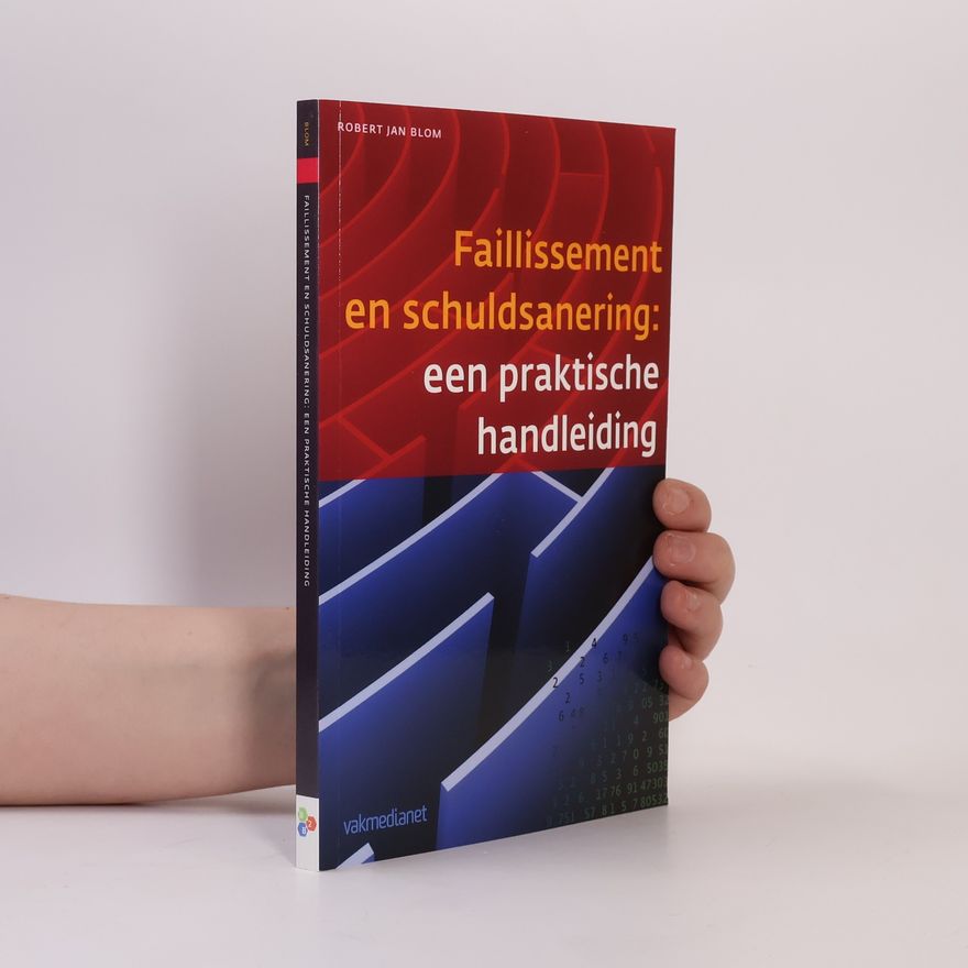 Robert Jan Blom Faillissement en schuldsanering: een praktische inleiding