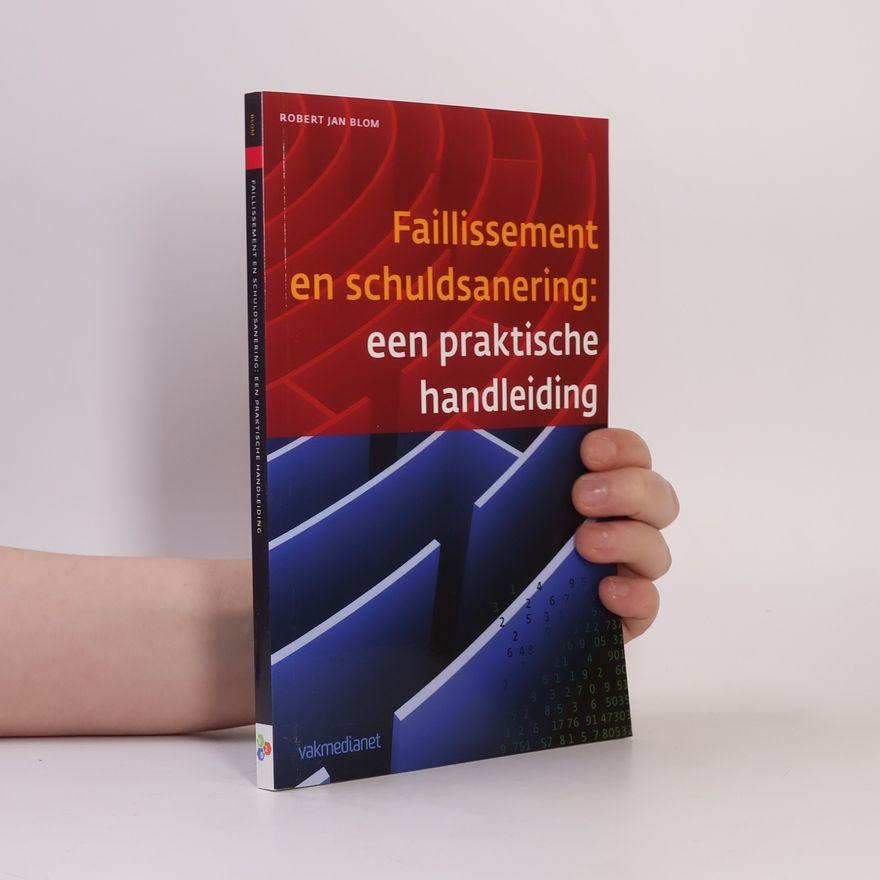 Robert Jan Blom Faillissement en schuldsanering: een praktische inleiding