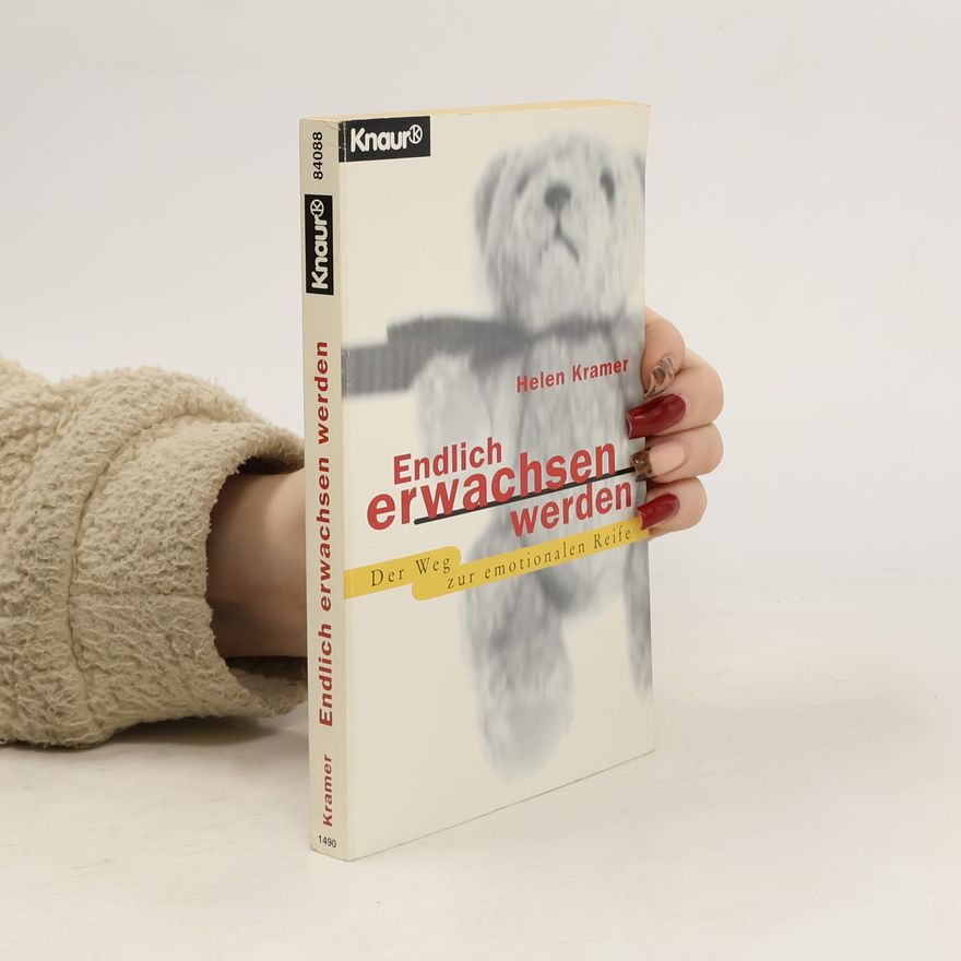 Helen Kramer Endlich erwachsen werden : der Weg zur emotionalen Reife