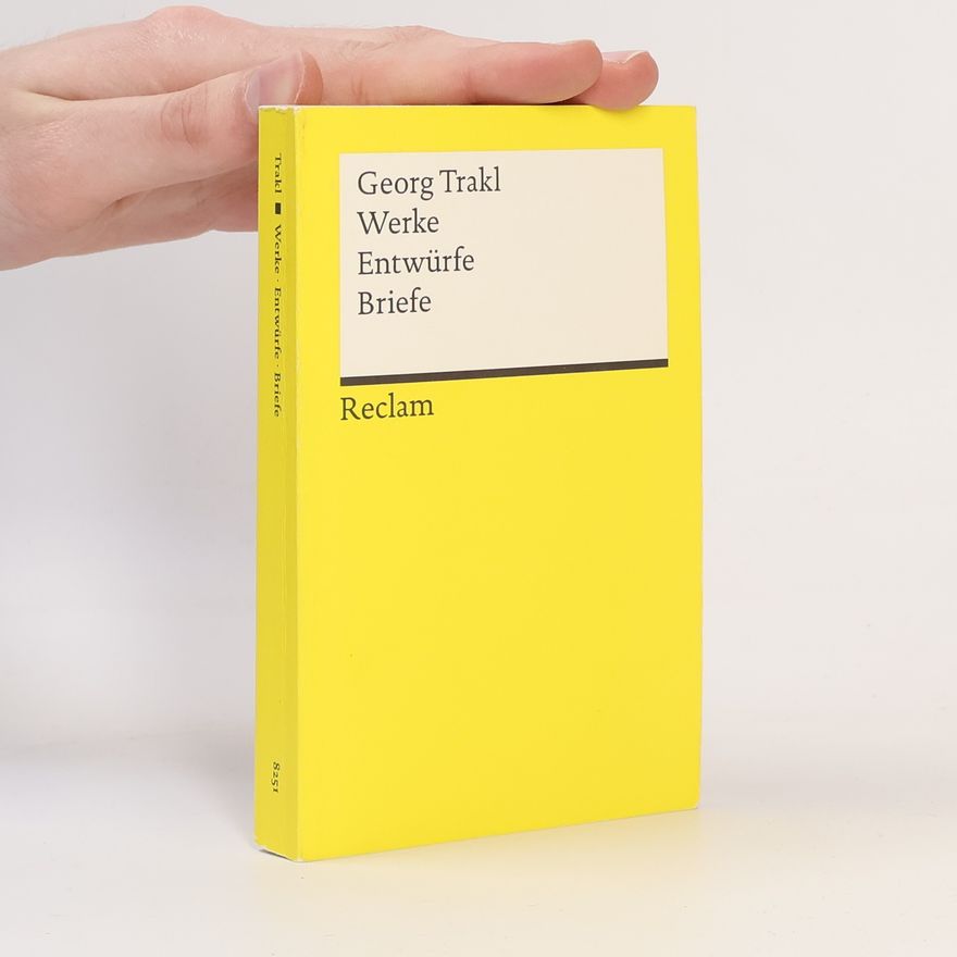 Georg Trakl Werke, Entwürfe, Briefe